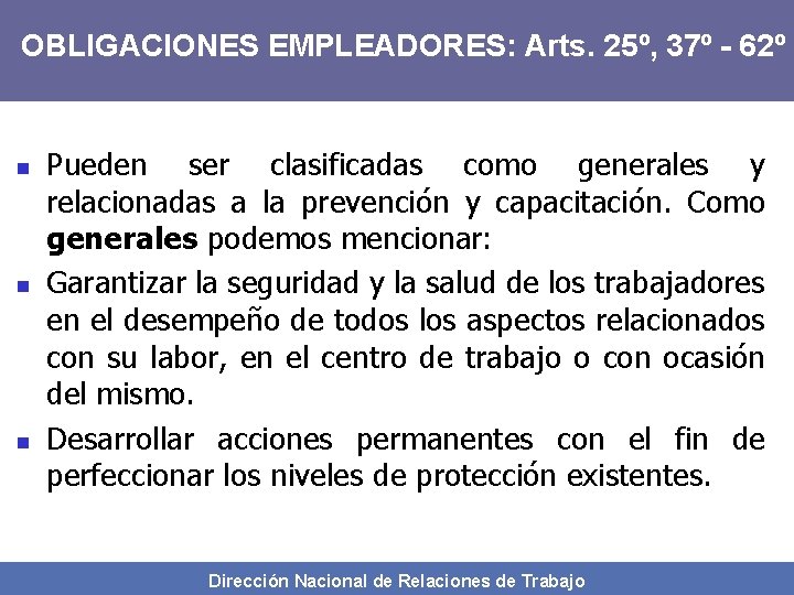 OBLIGACIONES EMPLEADORES: Arts. 25º, 37º - 62º n n n Pueden ser clasificadas como