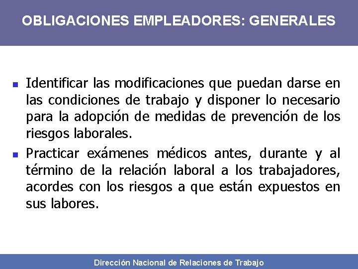 OBLIGACIONES EMPLEADORES: GENERALES n n Identificar las modificaciones que puedan darse en las condiciones