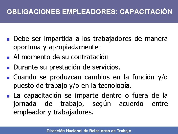 OBLIGACIONES EMPLEADORES: CAPACITACIÓN n n n Debe ser impartida a los trabajadores de manera