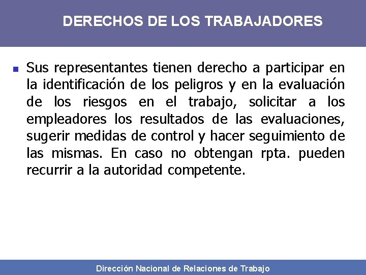 DERECHOS DE LOS TRABAJADORES n Sus representantes tienen derecho a participar en la identificación