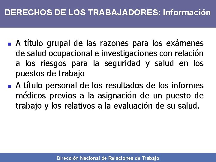 DERECHOS DE LOS TRABAJADORES: Información n n A título grupal de las razones para