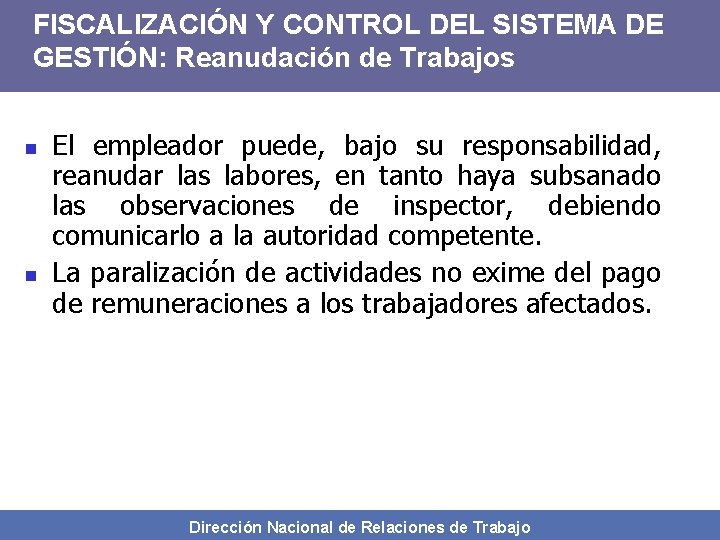 FISCALIZACIÓN Y CONTROL DEL SISTEMA DE GESTIÓN: Reanudación de Trabajos n n El empleador