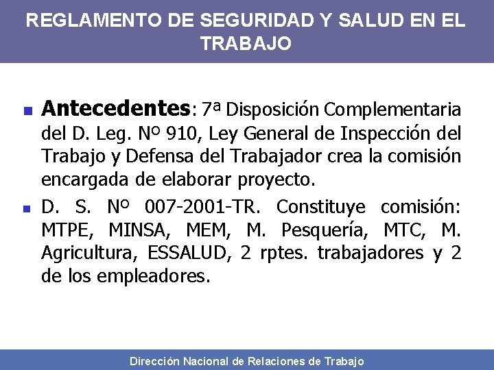 REGLAMENTO DE SEGURIDAD Y SALUD EN EL TRABAJO n n Antecedentes: 7ª Disposición Complementaria