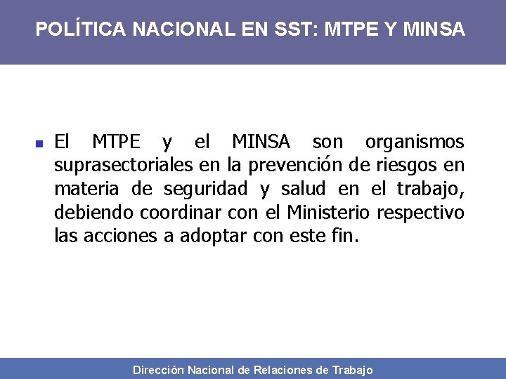 POLÍTICA NACIONAL EN SST: MTPE Y MINSA n El MTPE y el MINSA son