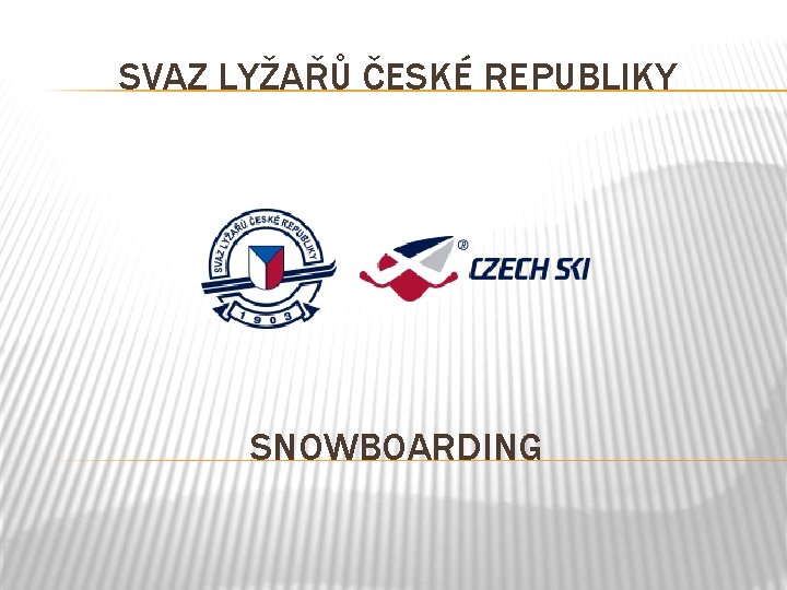 SVAZ LYŽAŘŮ ČESKÉ REPUBLIKY SNOWBOARDING 
