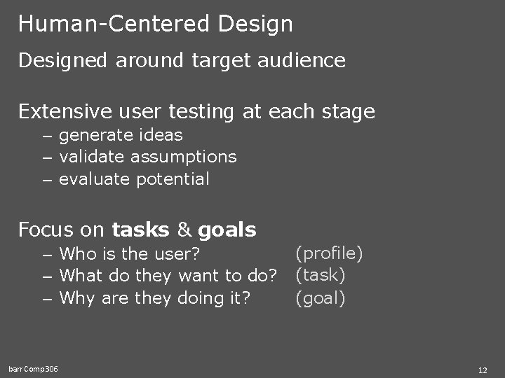 Human-Centered Designed around target audience Extensive user testing at each stage – generate ideas