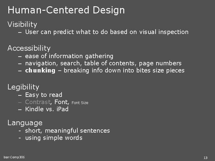 Human-Centered Design Visibility – User can predict what to do based on visual inspection