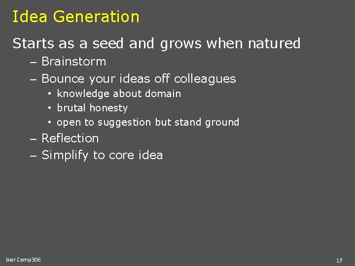 Idea Generation Starts as a seed and grows when natured – Brainstorm – Bounce