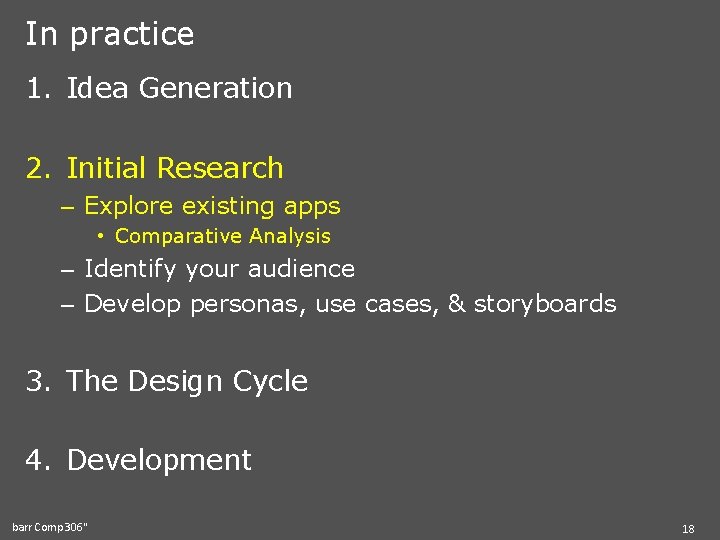 In practice 1. Idea Generation 2. Initial Research – Explore existing apps • Comparative