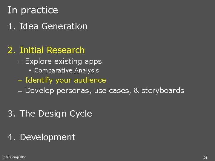 In practice 1. Idea Generation 2. Initial Research – Explore existing apps • Comparative