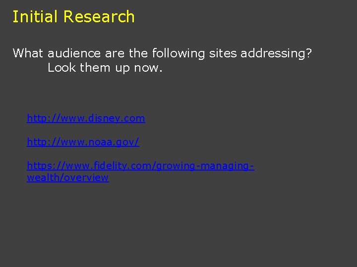 Initial Research What audience are the following sites addressing? Look them up now. http: