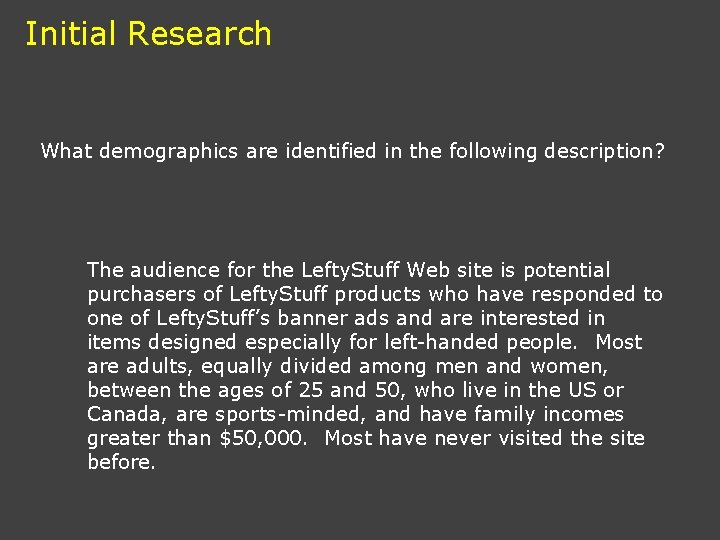 Initial Research What demographics are identified in the following description? The audience for the