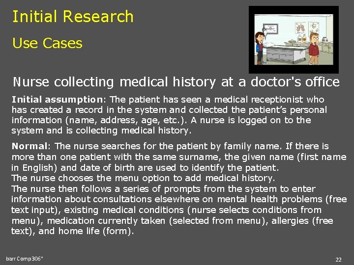 Initial Research Use Cases Nurse collecting medical history at a doctor's office Initial assumption: