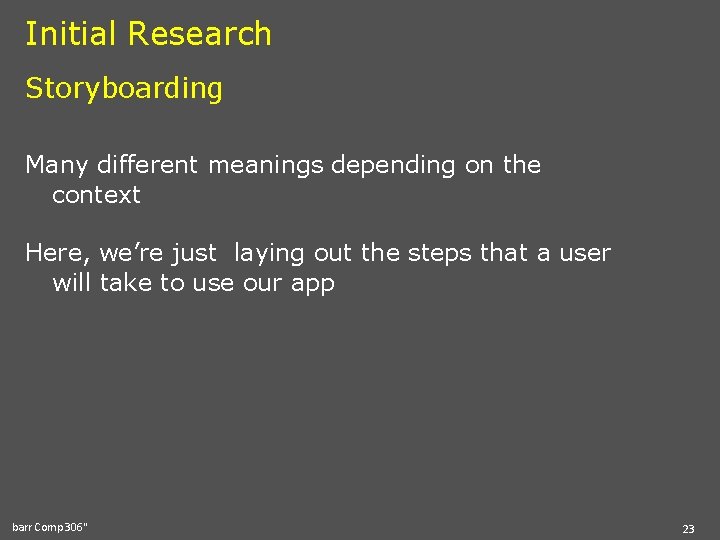 Initial Research Storyboarding Many different meanings depending on the context Here, we’re just laying