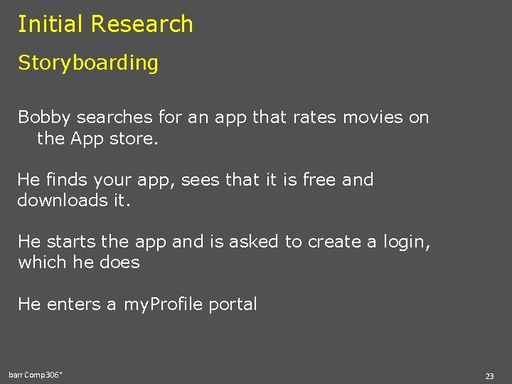 Initial Research Storyboarding Bobby searches for an app that rates movies on the App