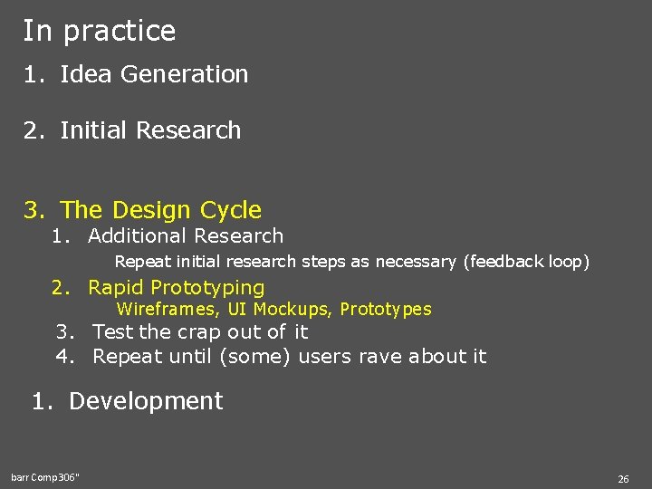 In practice 1. Idea Generation 2. Initial Research 3. The Design Cycle 1. Additional