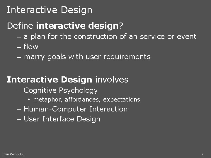 Interactive Design Define interactive design? – a plan for the construction of an service