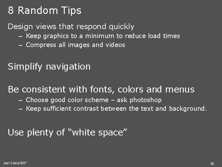 8 Random Tips Design views that respond quickly – Keep graphics to a minimum