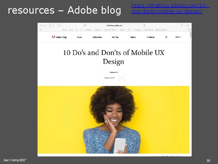 resources – Adobe blog barr Comp 306" https: //theblog. adobe. com/10 dos-donts-mobile-ux-design/ 39 