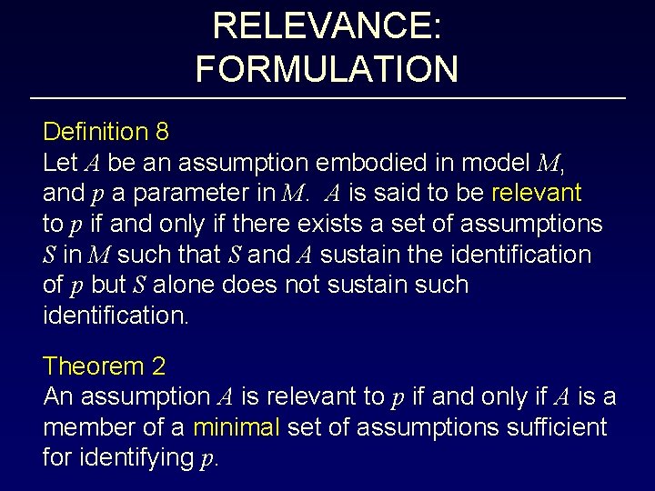 RELEVANCE: FORMULATION Definition 8 Let A be an assumption embodied in model M, and