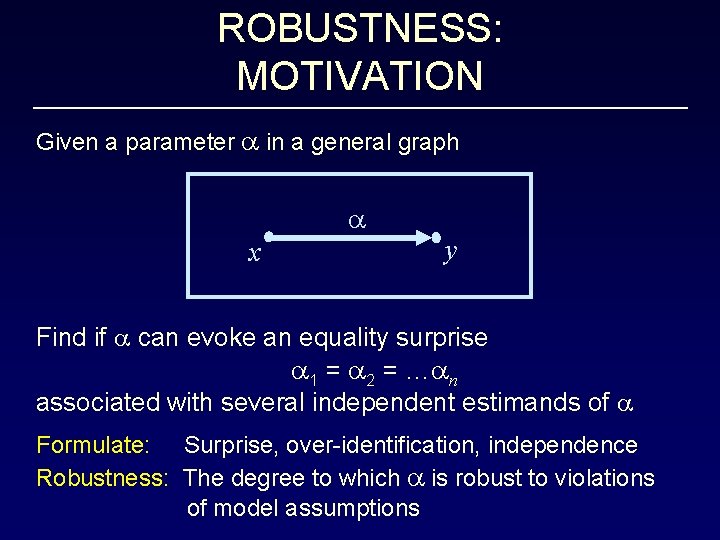 ROBUSTNESS: MOTIVATION Given a parameter a in a general graph a x y Find