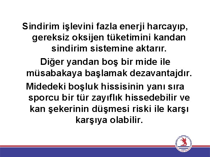 Sindirim işlevini fazla enerji harcayıp, gereksiz oksijen tüketimini kandan sindirim sistemine aktarır. Diğer yandan