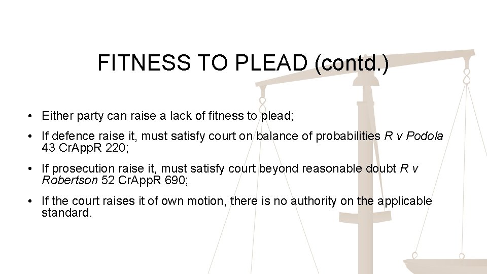 FITNESS TO PLEAD (contd. ) • Either party can raise a lack of fitness