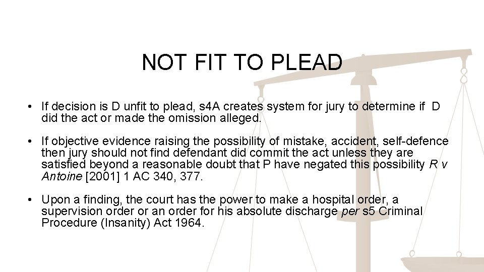 NOT FIT TO PLEAD • If decision is D unfit to plead, s 4