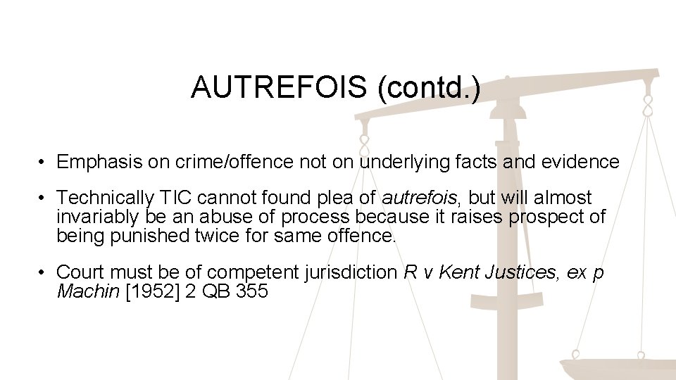 AUTREFOIS (contd. ) • Emphasis on crime/offence not on underlying facts and evidence •