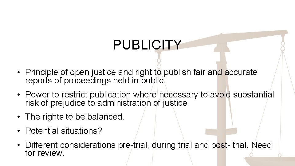 PUBLICITY • Principle of open justice and right to publish fair and accurate reports
