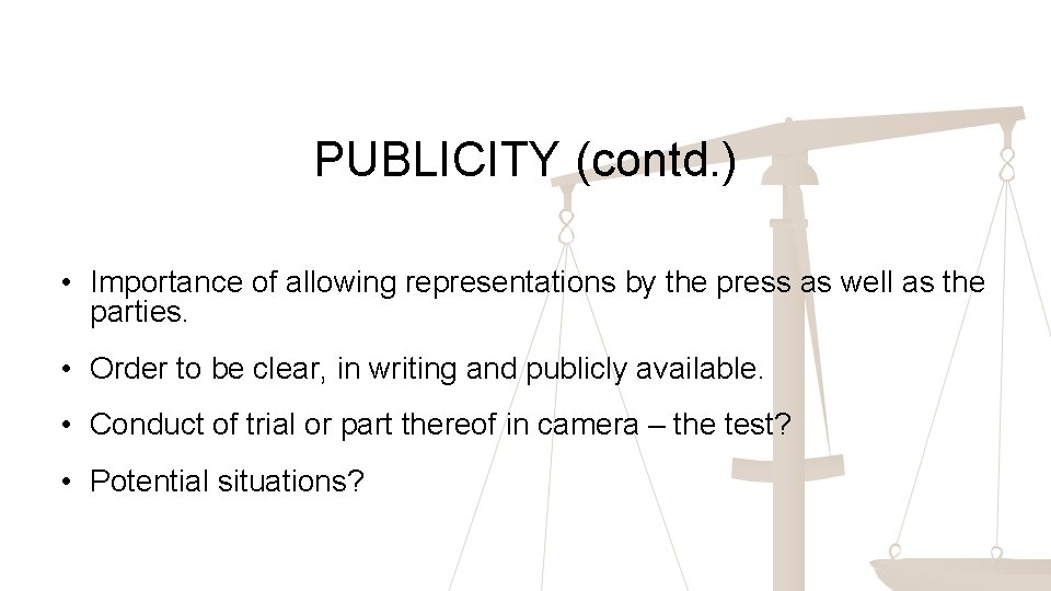 PUBLICITY (contd. ) • Importance of allowing representations by the press as well as