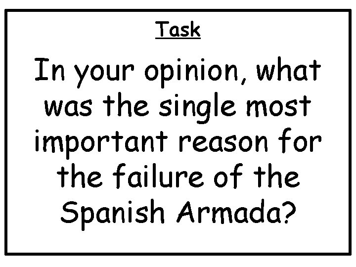 Task In your opinion, what was the single most important reason for the failure