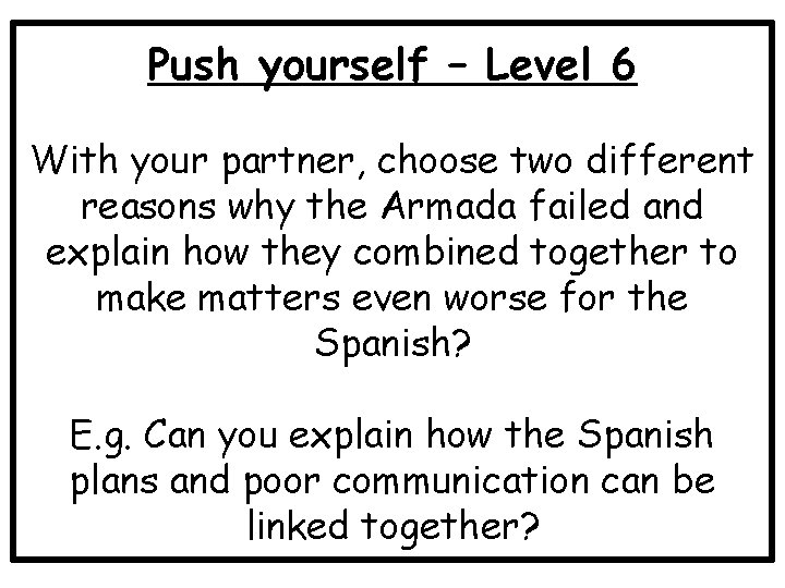 Push yourself – Level 6 With your partner, choose two different reasons why the