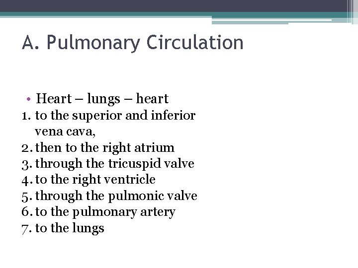 A. Pulmonary Circulation • Heart – lungs – heart 1. to the superior and