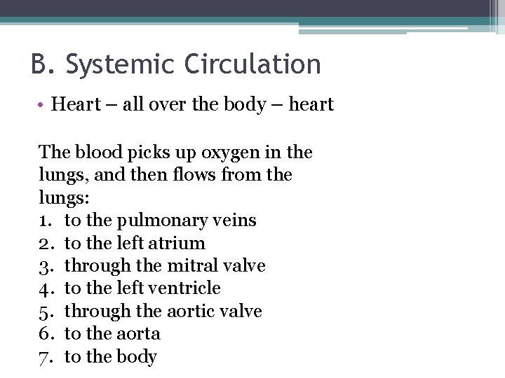 B. Systemic Circulation • Heart – all over the body – heart The blood