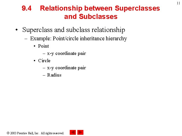 9. 4 Relationship between Superclasses and Subclasses • Superclass and subclass relationship – Example: