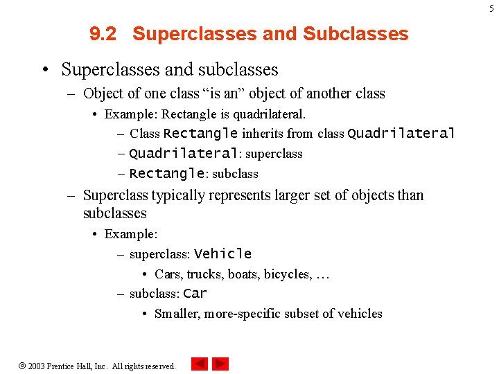 5 9. 2 Superclasses and Subclasses • Superclasses and subclasses – Object of one