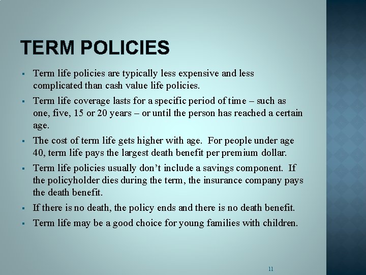 TERM POLICIES § § § Term life policies are typically less expensive and less