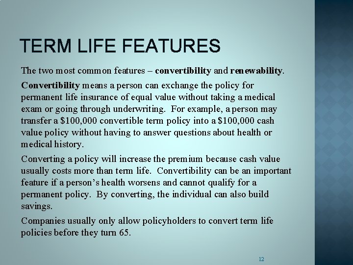 TERM LIFE FEATURES The two most common features – convertibility and renewability. Convertibility means