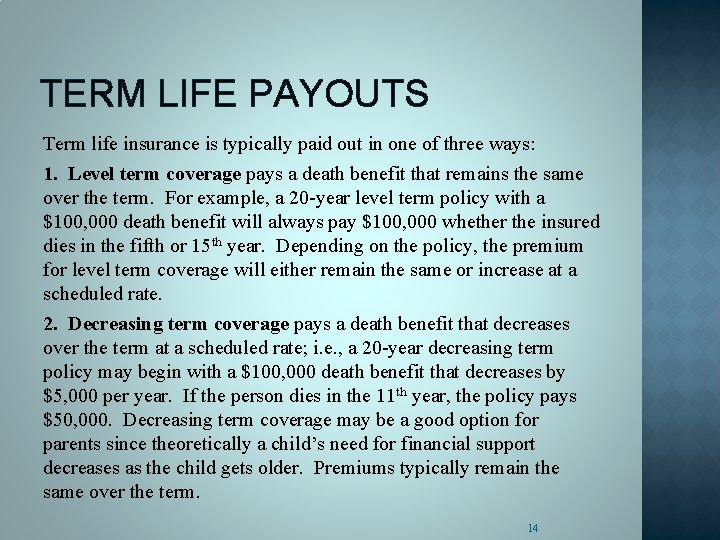 TERM LIFE PAYOUTS Term life insurance is typically paid out in one of three
