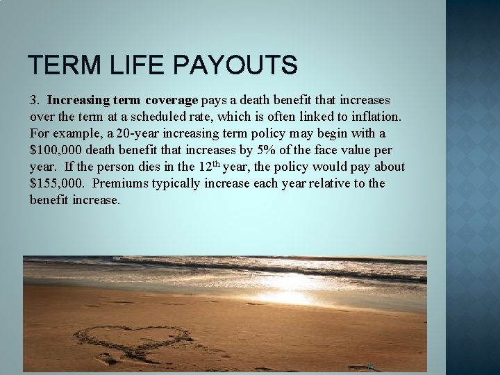 TERM LIFE PAYOUTS 3. Increasing term coverage pays a death benefit that increases over