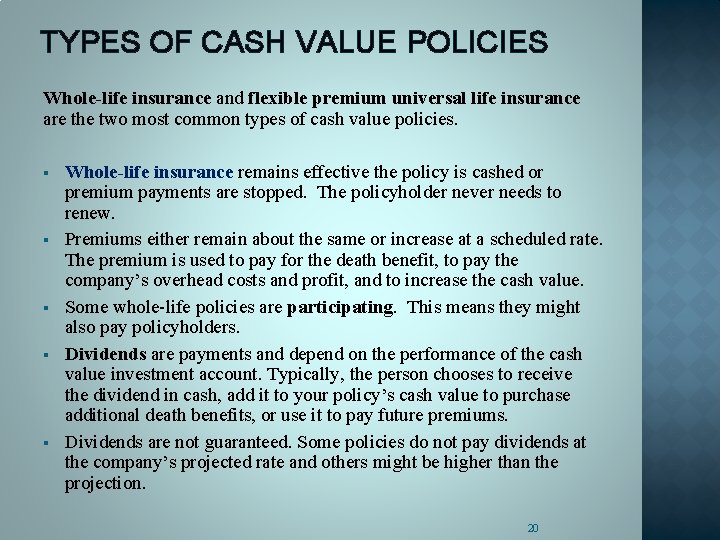 TYPES OF CASH VALUE POLICIES Whole-life insurance and flexible premium universal life insurance are