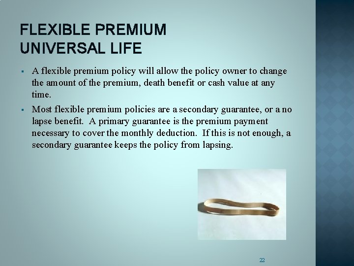 FLEXIBLE PREMIUM UNIVERSAL LIFE § § A flexible premium policy will allow the policy