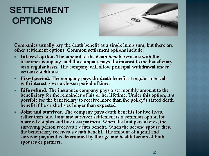 SETTLEMENT OPTIONS Companies usually pay the death benefit as a single lump sum, but