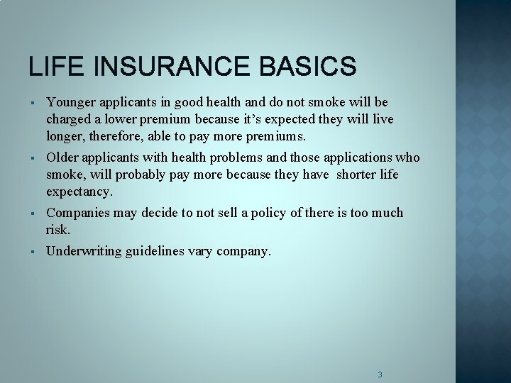 LIFE INSURANCE BASICS § § Younger applicants in good health and do not smoke