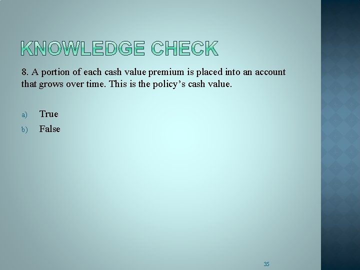8. A portion of each cash value premium is placed into an account that