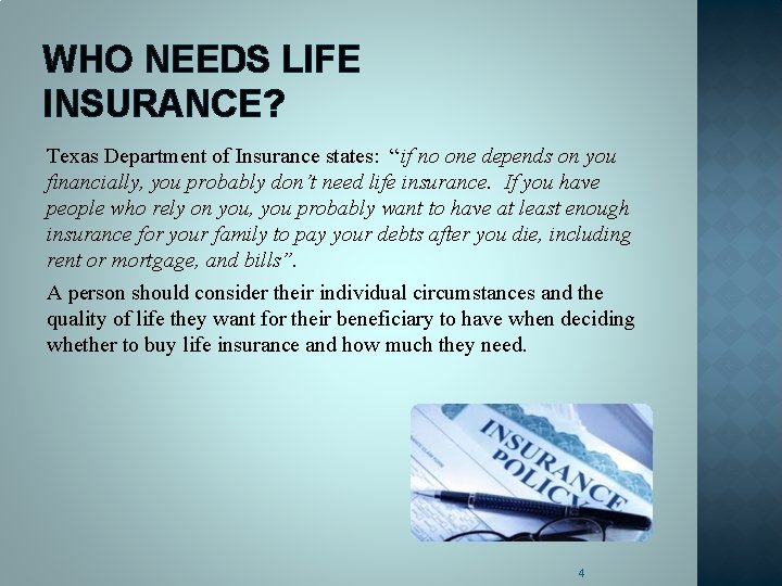 WHO NEEDS LIFE INSURANCE? Texas Department of Insurance states: “if no one depends on