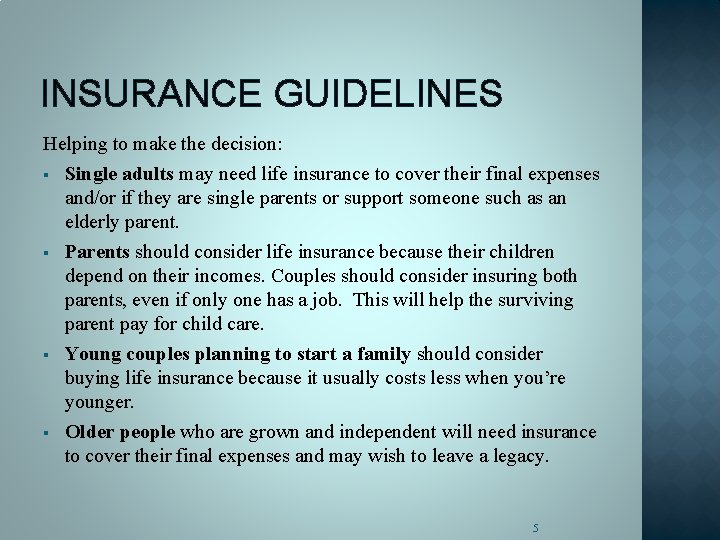 INSURANCE GUIDELINES Helping to make the decision: § Single adults may need life insurance