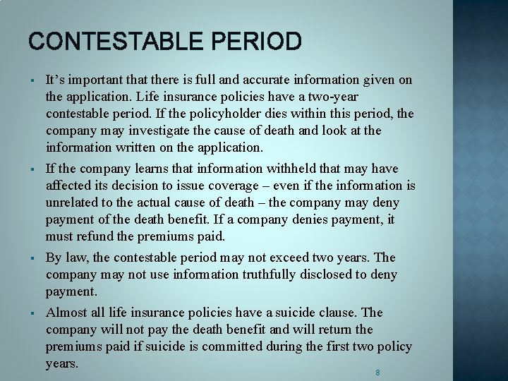 CONTESTABLE PERIOD § It’s important that there is full and accurate information given on
