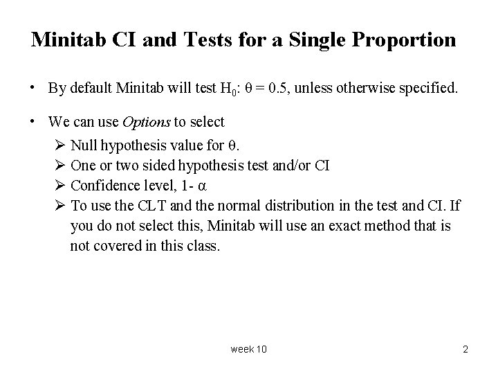 Minitab CI and Tests for a Single Proportion • By default Minitab will test